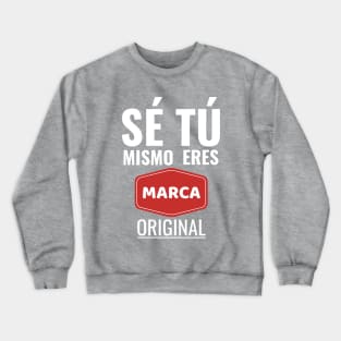 Eres marca original. Crewneck Sweatshirt